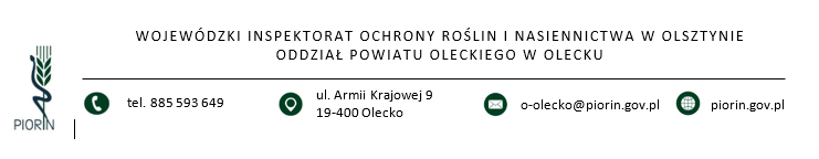 WOJEWÓDZKI INSPEKTORAT OCHRONY ROŚLIN I NASIENNICTWA W OLSZTYNIE ODDZIAŁ POWIATU OLECKIEGO W OLECKU